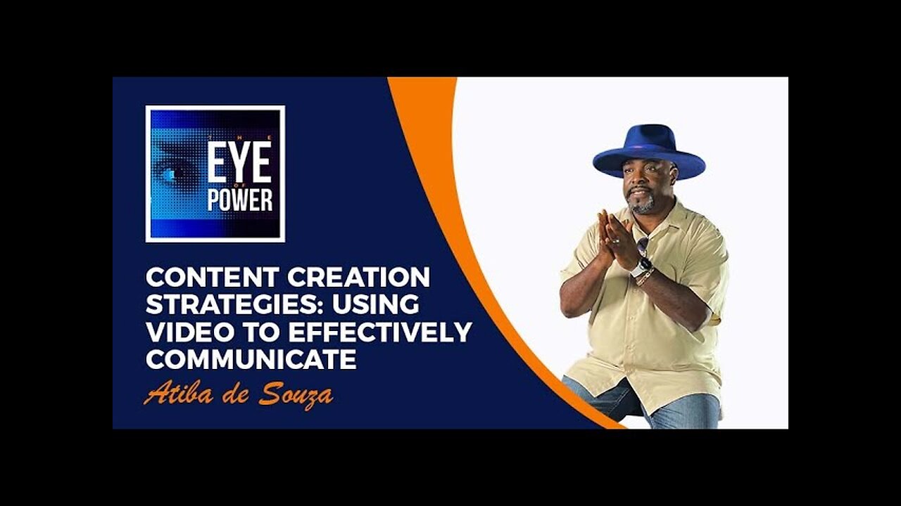 Content Creation Strategies: Using Video To Effectively Communicate With Atiba de Souza