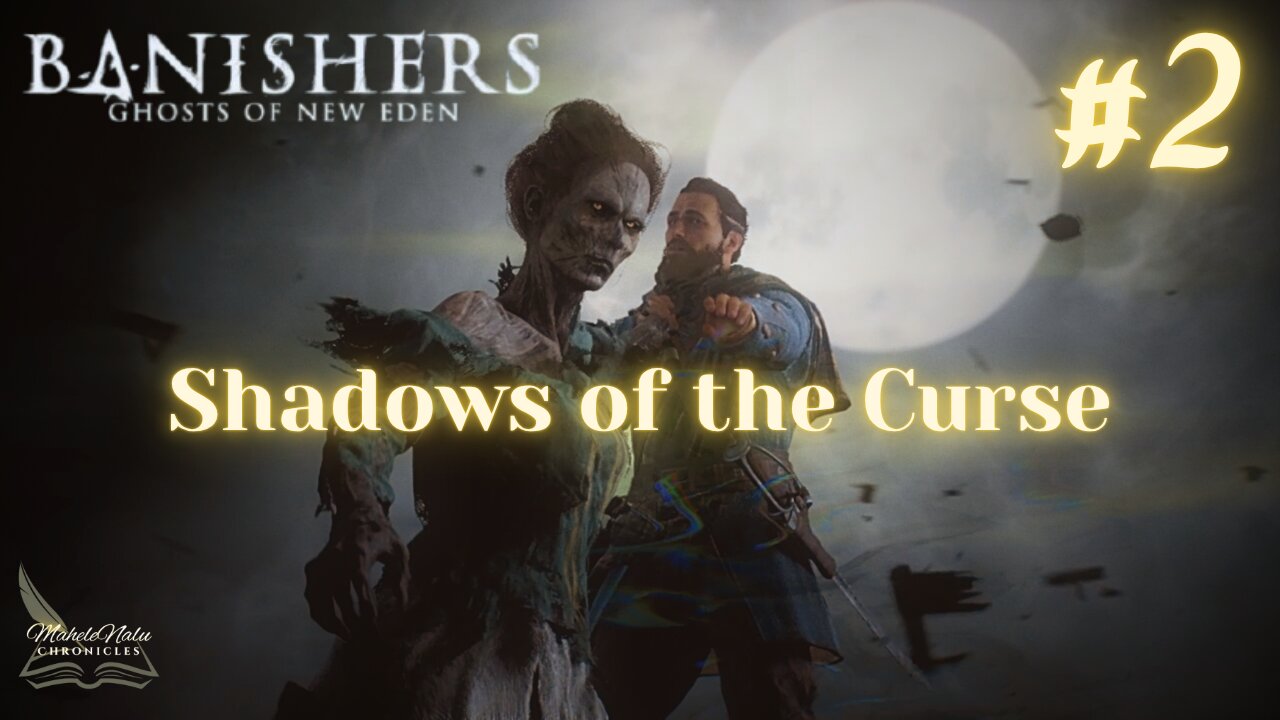 Banishers, Ep2: Shadows of the Curse