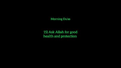 15) Ask Allah for good health and protection