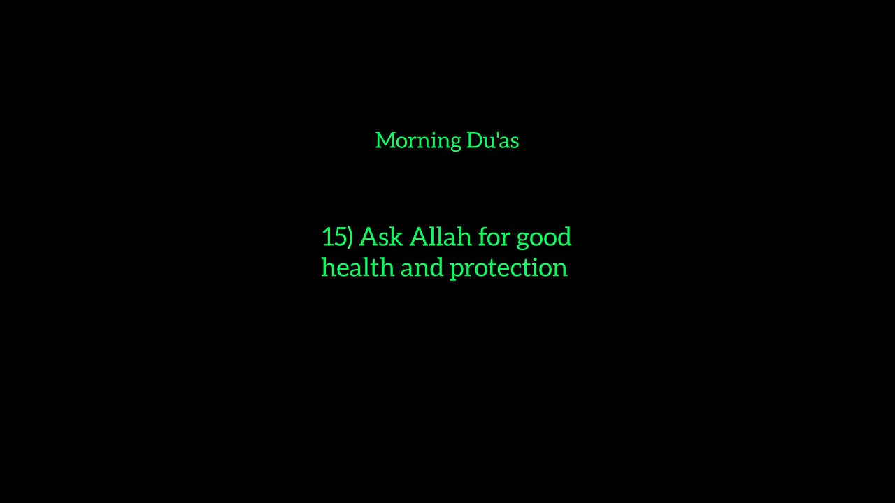 15) Ask Allah for good health and protection