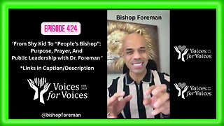 From Shy Kid To “People’s Bishop”: Purpose, Prayer, & Public Leadership w/ Dr. Foreman | Episode 424