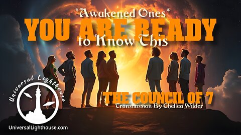 *Awakened Ones* You are Ready to Know This ~ The Council of 7 ~ Chellea Wilder