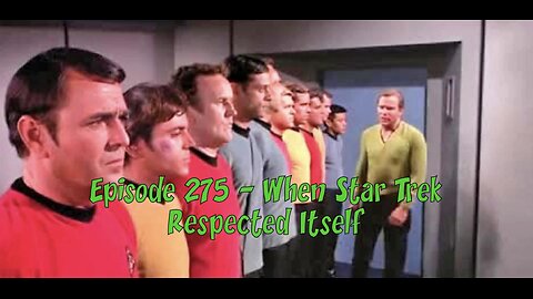 Episode 275 – When Star Trek Respected Itself