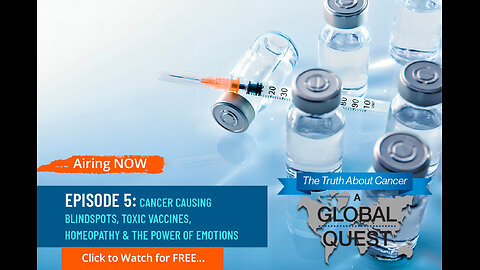 Sneak Peek Episode 5: Cancer Causing Blindspots, Toxic Vaccines, Homeopathy & The Power of Emotions