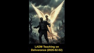LADM Teaching on Deliverance (2026-02-02)