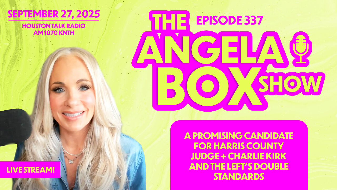 A Promising Candidate for Harris County Judge + Charlie Kirk Double Standards - Episode #337