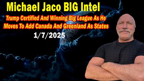 Michael Jaco BIG Intel Jan 7: "Trump Certified And Winning Big League"