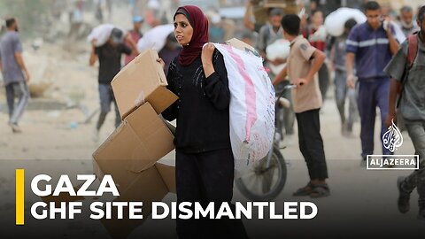 GHF site dismantled as part of Israeli army withdrawal: AJE correspondent