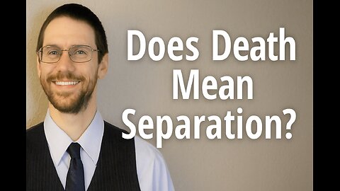 Does Death Mean Separation? Defining ‘Death’ in the Bible