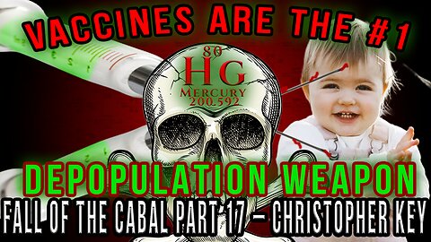 Vaccines Are the #1 Depopulation Weapon – Fall of the Cabal 17
