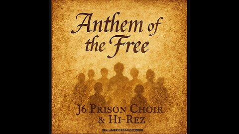 Anthem of the Free by J6 Prison Choir & Hi-Rez (Official Music Video)
