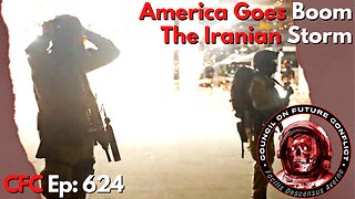 Council on Future Conflict Episode 624: America Goes Boom, The Iranian Storm