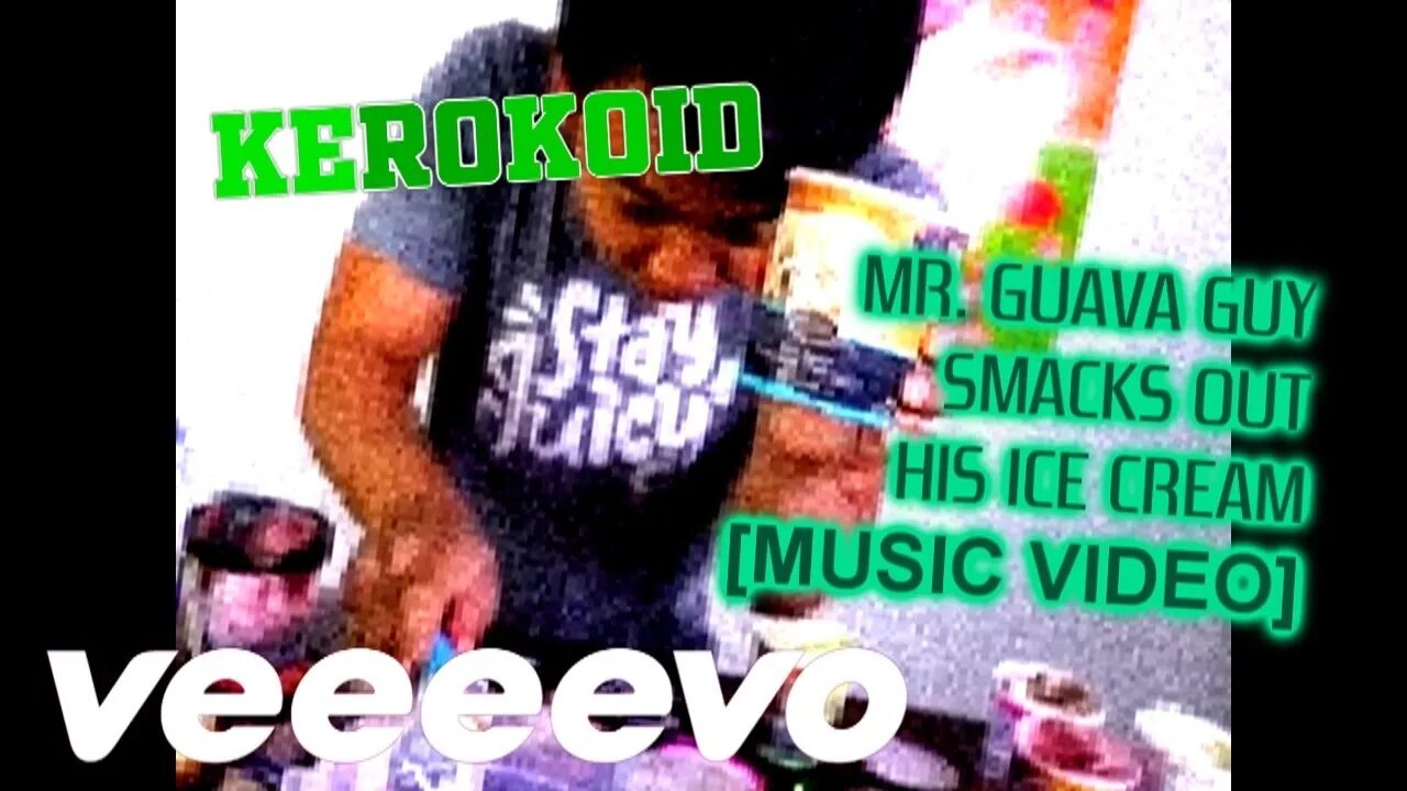 KEROKOID - MR. GUAVA GUY SMACKS OUT HIS ICE CREAM [MUSIC VIDEO]
