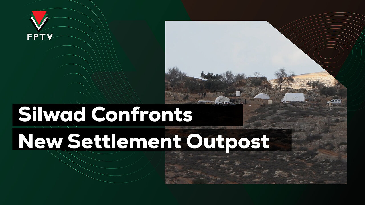 Silwad Confronts New Settlement Outpost