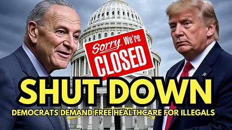 SHUT DOWN: DEMOCRATS DEMAND FREE HEALTHCARE FOR ILLEGALS