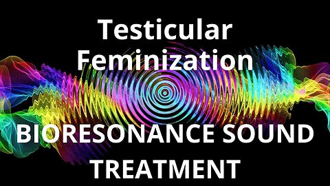 Testicular Feminization _ Sound therapy session