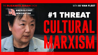Xi Van Fleet Warns: Cultural Marxism and Open Borders Will END America