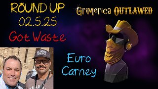 Outlawed Round Up. 2.5.25 Got Waste, Euro Carney