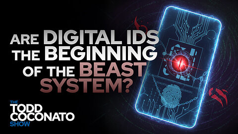 Are Digital IDs the Beginning of the Beast System? • The Todd Coconato Show