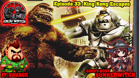 Kaiju Watch Episode 33: King Kong Escapes!