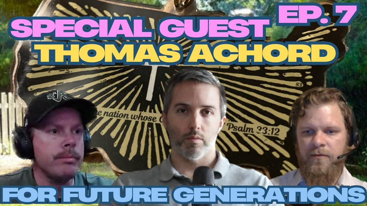 For Future Generations Ep. 7 w/ Special Guest Thomas Achord