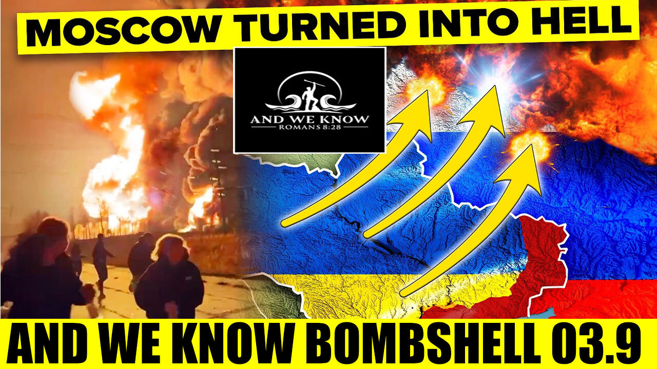 AND WE KNOW BOMBSHELL 03/09/2025 🔥 MOSCOW TURNED INTO HELL 🔥 JUDY BYINGTON, X22 REPORT, WTPN