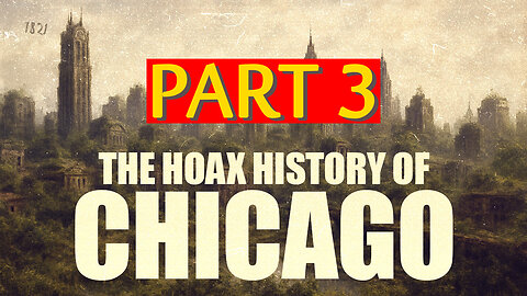 The HOAX HISTORY Of Chicago PART 3