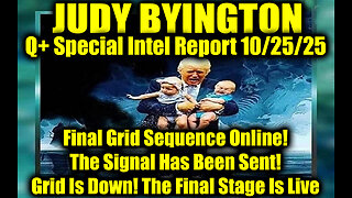 Judy Byington: Un-Redacted 10.25.25 - Final Grid Sequence Online! The Signal Has Been Sent!