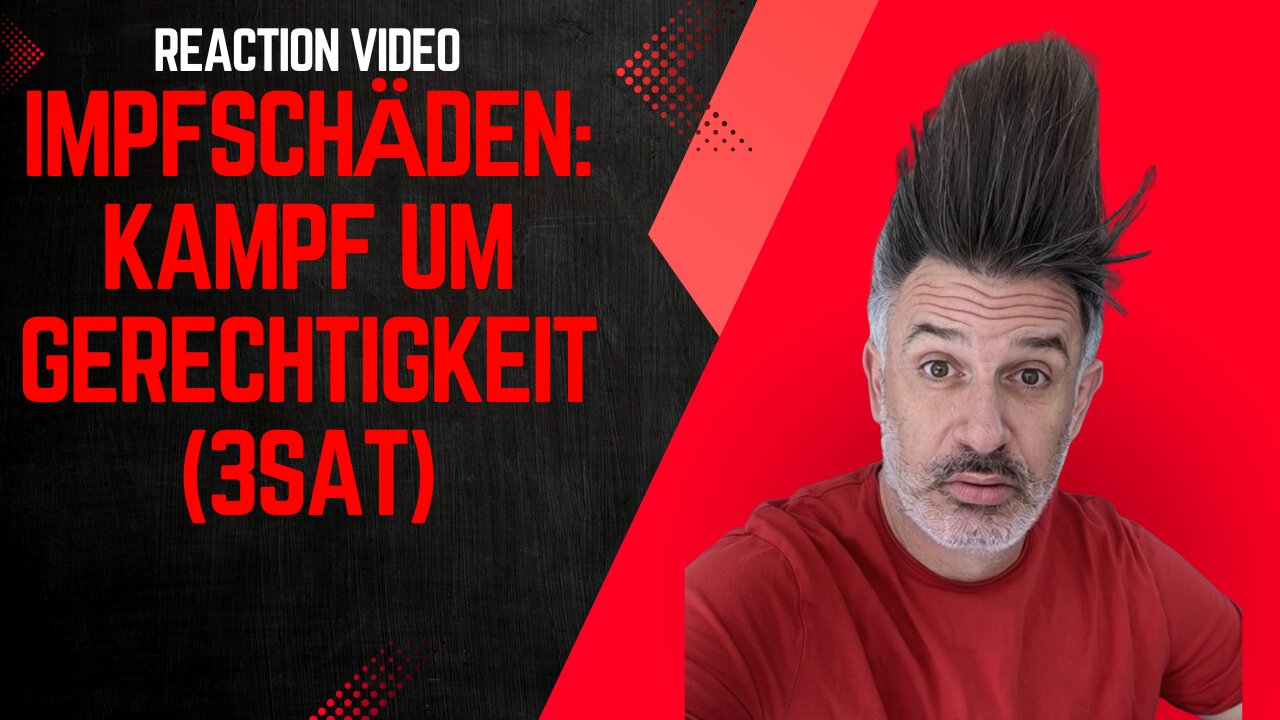 REACTION VIDEO: "Impfschäden: Kampf um Gerechtigkeit" (3SAT-Doku)