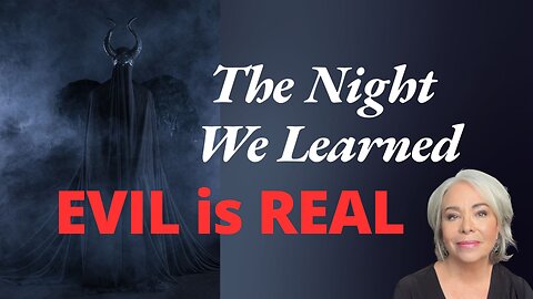 Evil Exists | The Night We had a Demonic Visitation