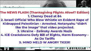 Liberty Conspiracy LIVE 11-4-25 Cheney, IDF Rape, Ukraine Nazis, ICE, TIGER!
