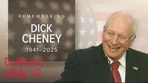 The Dubious Legacy of Dick Cheney...?!