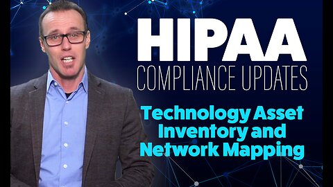 HIPAA Compliance - Technology Asset Inventory and Network Mapping