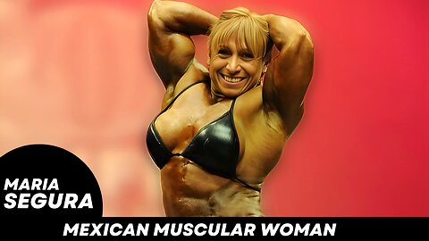 Maria Segura: Mexican Muscular Woman’s Giant Bodybuilder Transformation