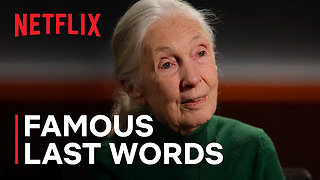 A Message From Dr. Jane Goodall | Famous Last Words | Netflix