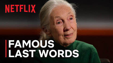 A Message From Dr. Jane Goodall | Famous Last Words | Netflix