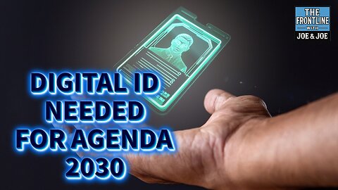 DIGITAL ID is Needed for Agenda 2030, and It's Arrived in America! | Joe & Joe Live