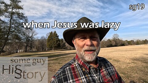 when Jesus was lazy | some guy and his story