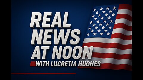 News At Noon And More... Real News with Lucretia Hughes.