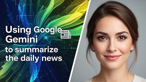 Using Google Gemini to summarize the daily news