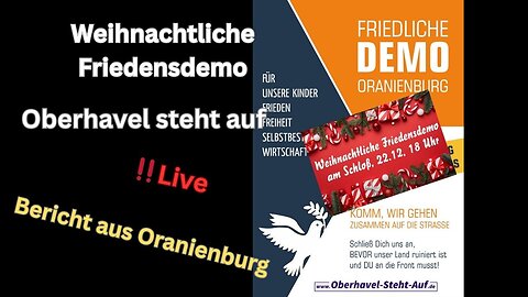 Live:‼️"Weihnachtliche Friedensdemo" von "Oberhavel steht auf"- Oranienburg #221225
