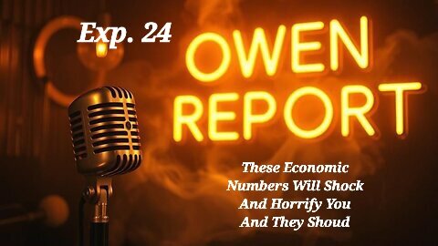 Owen Report - 11-06-2025 - These Economic Numbers Will Shock And Horrify You And They Shoud