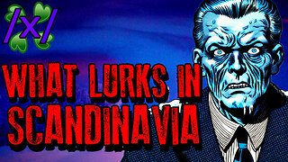 What Lurks in Scandinavia | 4chan /x/ Paranormal Greentext Stories Thread