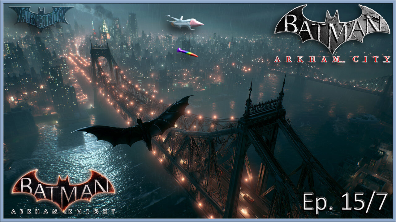 Batman Arkham Series - Bridge Closed. Take to the Sky (Ep. 15 & Ep. 7)
