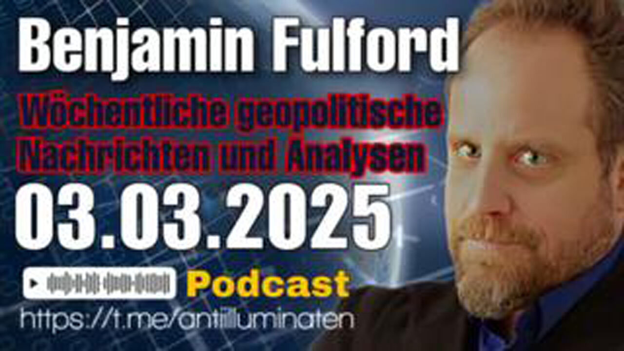 BENJAMIN FULFORD: WOCHENBERICHT VOM 03.03.2025 - DAS TREFFEN ZWISCHEN TRUMP UND ZELENSKY WAR DER FAL