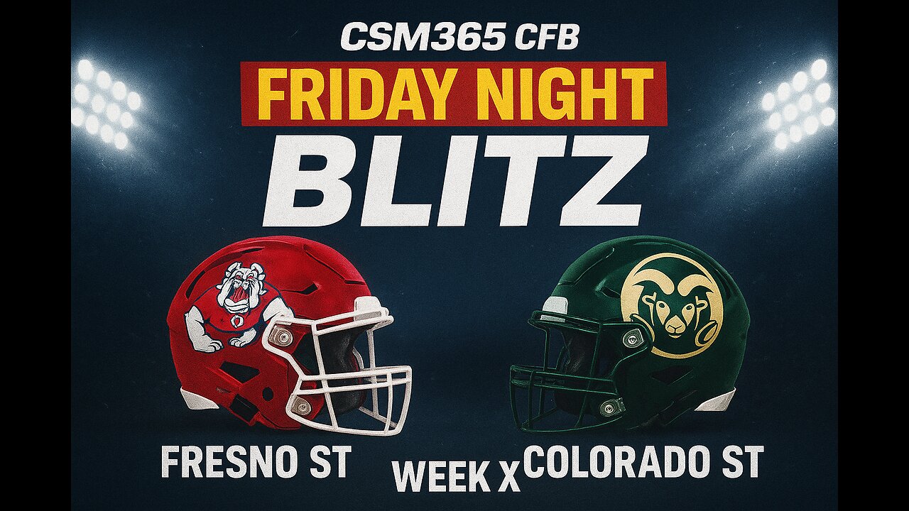 CSM365 CFB Friday Night Blitz Fresno State vs Colorado State Week 7 CFB.