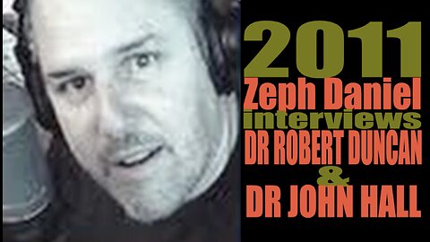 2011 Zeph Daniel interviews Dr Robert Duncan & Dr John Hall