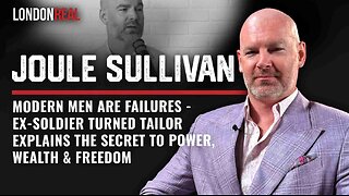 The Masculinity Crisis: A Soldier-Turned-Tailor’s Guide to Power & Wealth - Joule Sullivan