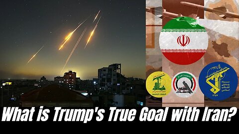 What is Trump's True Goal with Iran?