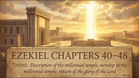 Ezekiel Chapters 40-48 (Bible Study)